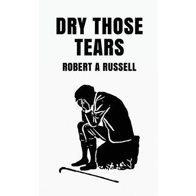 Dry Those Tears Hardcover