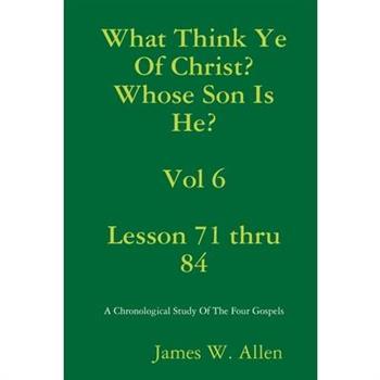 What Think Ye Of Christ? Whose Son Is He? Vol 6