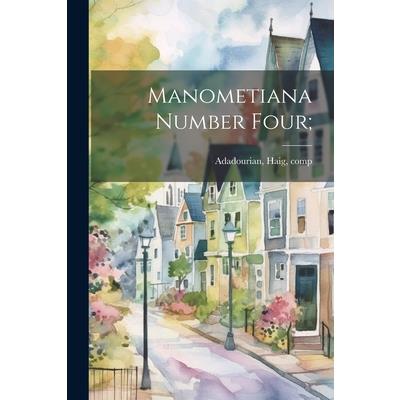 Manometiana Number Four;