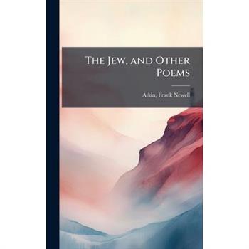 The Jew, and Other Poems
