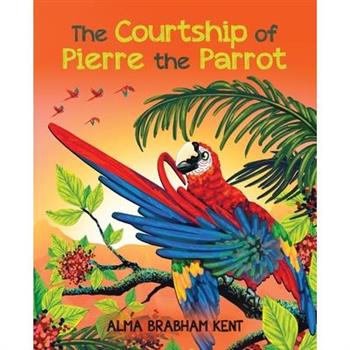 The Courtship of Pierre the Parrot
