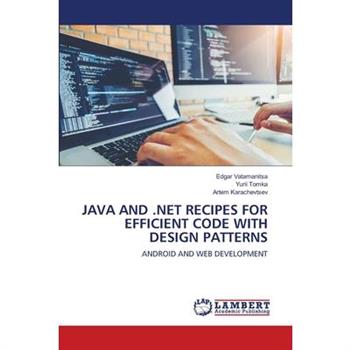Java and .Net Recipes for Efficient Code with Design Patterns