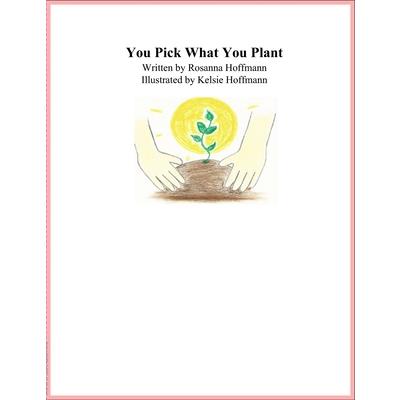 You Pick What You Plant