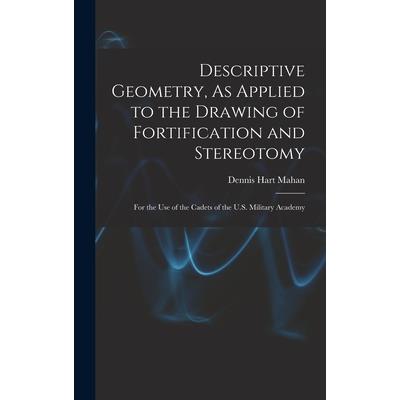 Descriptive Geometry, As Applied to the Drawing of Fortification and Stereotomy
