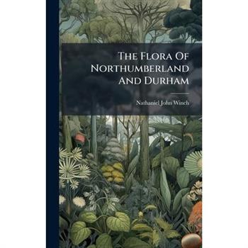 The Flora Of Northumberland And Durham