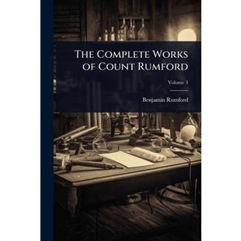 The Complete Works of Count Rumford