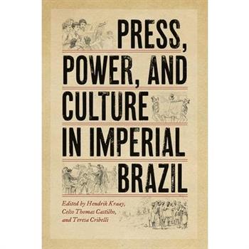 Press, Power, and Culture in Imperial Brazil
