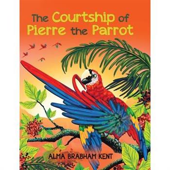 The Courtship of Pierre the Parrot