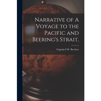 Narrative of A Voyage to the Pacific and Beering’s Strait, Narrative of A Voyage to the Pacific and Beering’s Strait,