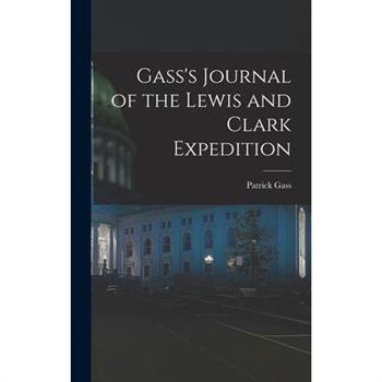 Gass's Journal of the Lewis and Clark Expedition