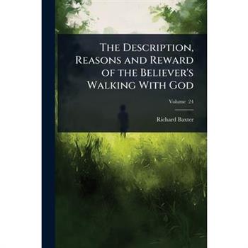 The Description, Reasons and Reward of the Believer’s Walking With God