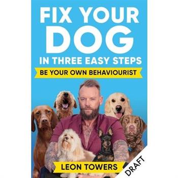 Fix Your Dog in Three Easy Steps
