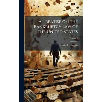 A Treatise on the Bankruptcy Law of the United States