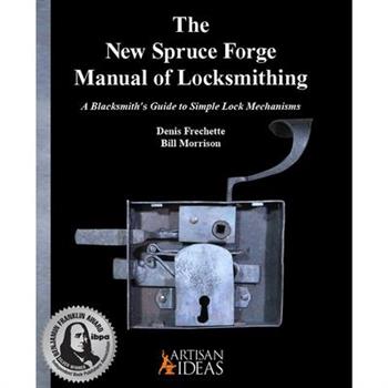 The New Spruce Forge Manual of Locksmithing