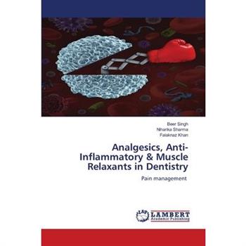 Analgesics, Anti-Inflammatory & Muscle Relaxants in Dentistry