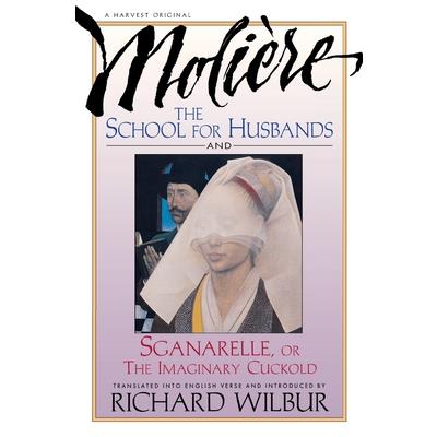 School for Husbands and Sganarelle, or the Imaginary Cuckold, by Moliere