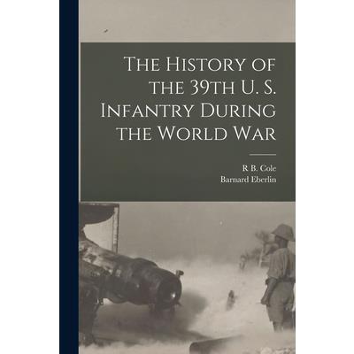 The History of the 39th U. S. Infantry During the World War