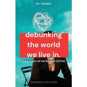 Debunking the World We Live In