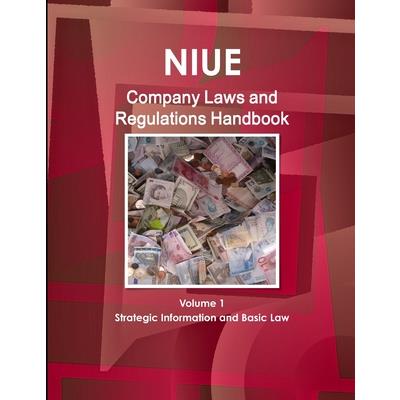 Niue Company Laws and Regulations Handbook Volume 1 Strategic Information and Basic Law