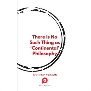 There Is No Such Thing as ’Continental’ Philosophy