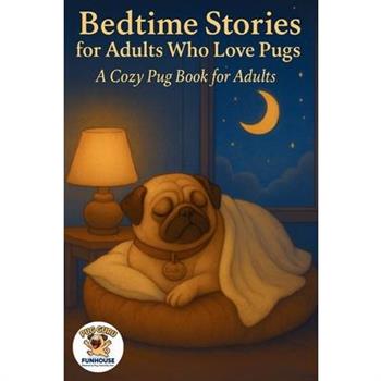 Bedtime Stories for Adults Who Love Pugs