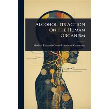 Alcohol, its Action on the Human Organism