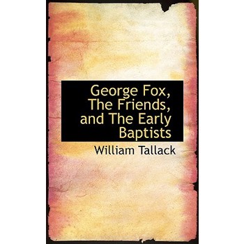 George Fox, the Friends, and the Early Baptists