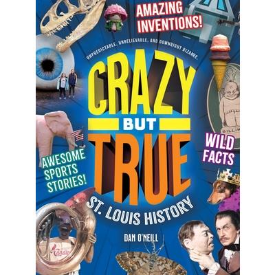 Crazy But True St. Louis History
