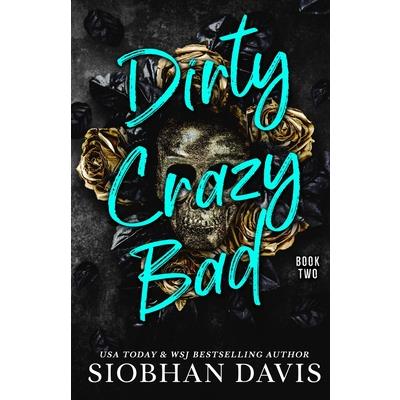 Dirty Crazy Bad (Book 2)