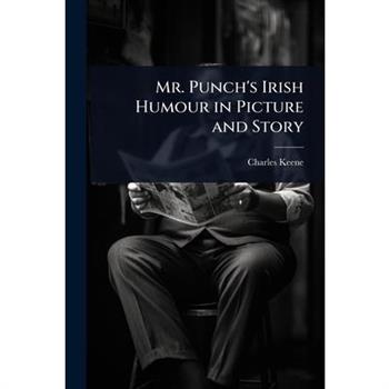 Mr. Punch’s Irish Humour in Picture and Story