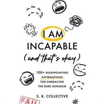 I Am Incapable (And That's Okay)