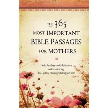 The 365 Most Important Bible Passages for Mothers