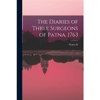 The Diaries of Three Surgeons of Patna, 1763