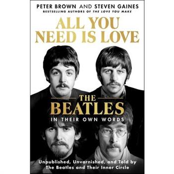 All You Need Is Love: The Beatles in Their Own Words