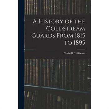 A History of the Coldstream Guards From 1815 to 1895