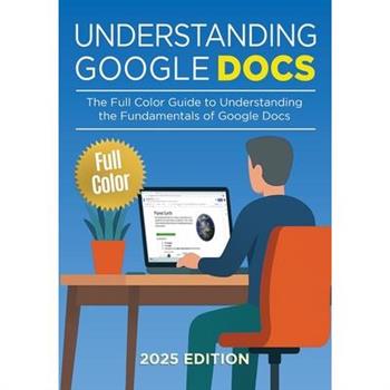 Understanding Google Docs - 2025 Edition