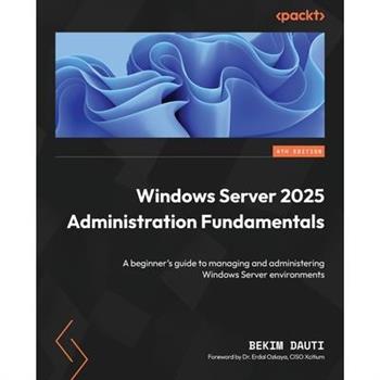 Windows Server 2025 Administration Fundamentals - Fourth Edition