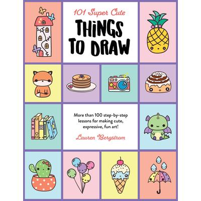 101 Super Cute Things to Draw