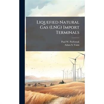 Liquefied Natural Gas (LNG) Import Terminals