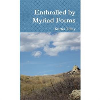 Enthralled by Myriad Forms