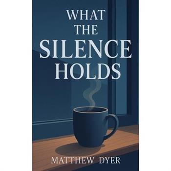 What the Silence Holds
