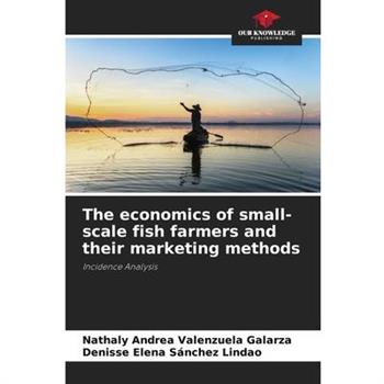 The economics of small-scale fish farmers and their marketing methods