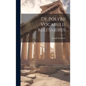 De Polybii Vocabulis Militaribus