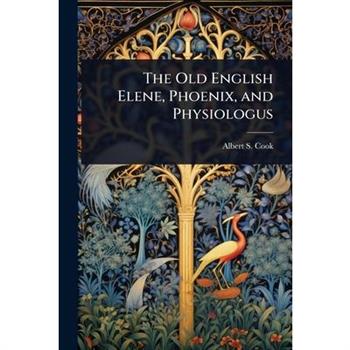 The Old English Elene, Phoenix, and Physiologus