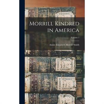 Morrill Kindred in America; Volume 1
