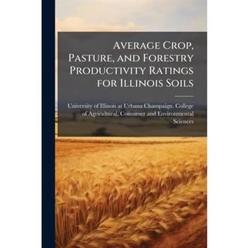 Average Crop, Pasture, and Forestry Productivity Ratings for Illinois Soils