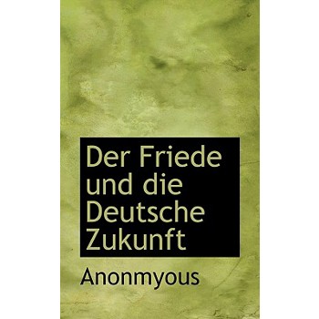 Der Friede Und Die Deutsche Zukunft