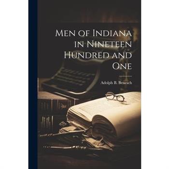 Men of Indiana in Nineteen Hundred and One