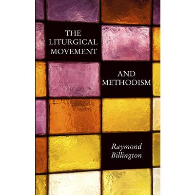 The Liturgical Movement and Methodism