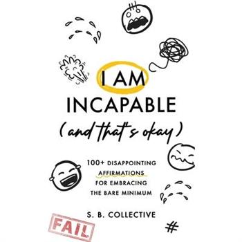 I Am Incapable (And That's Okay)